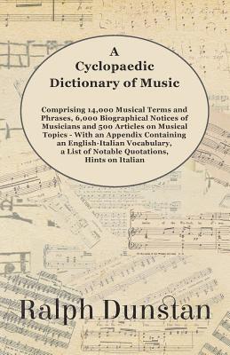 bokomslag Cyclopaedic Dictionary of Music - Comprising 14,000 Musical Terms and Phrases, 6,000 Biographical Notices of Musicians and 500 Articles on Musical Topics - With an Appendix Containing an English-It...