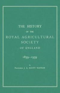 bokomslag The History of the Royal Agricultural Society of England 1839-1939
