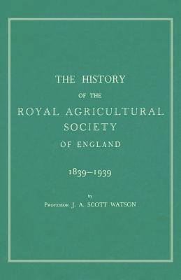 History of the Royal Agricultural Society of England 1839-1939 1