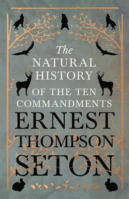 Ernest Thompson Seton - Natural History of The Ten Commandments, Häftad