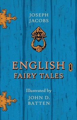 Joseph Jacobs, John D Batten - English Fairy Tales - Illustrated by John D. Batten, Inbunden
