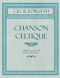 bokomslag Chanson Celtique - A Music Score for Viola and Piano