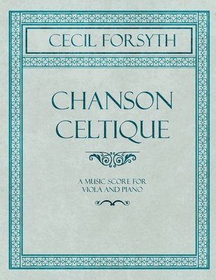 Chanson Celtique - A Music Score for Viola and Piano 1