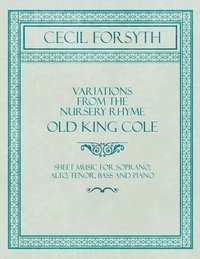bokomslag Variations from the Nursery Rhyme Old King Cole - Sheet Music for Soprano, Alto, Tenor, Bass and Piano