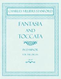 bokomslag Fantasia and Toccata - In D-Minor for the Organ - Op.57