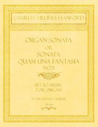 bokomslag Organ Sonata or Sonata Quasi una Fantasia No.5 - Set to Music for Organ in the Key of A Major - Op.159