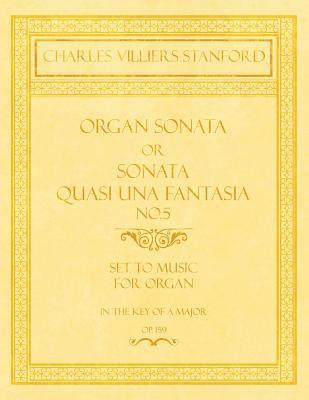 bokomslag Organ Sonata or Sonata Quasi una Fantasia No.5 - Set to Music for Organ in the Key of A Major - Op.159