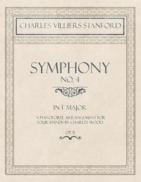 bokomslag Symphony No.4 in F Major - A Pianoforte Arrangement for Four Hands by Charles Wood - Op.31