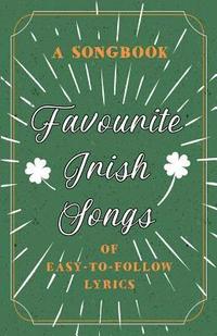 bokomslag Favourite Irish Songs - A Songbook of Easy-To-Follow Lyrics