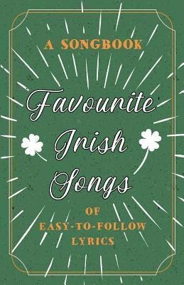 Favourite Irish Songs - A Songbook of Easy-To-Follow Lyrics 1