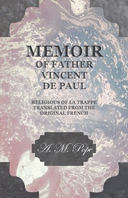 bokomslag Memoir of Father Vincent de Paul - Religious of La Trappe - Translated from the Original French