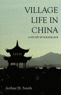 bokomslag Village Life in China - A Study in Sociology