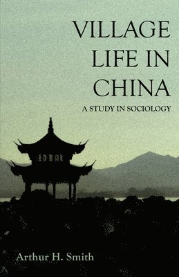 Village Life in China - A Study in Sociology 1