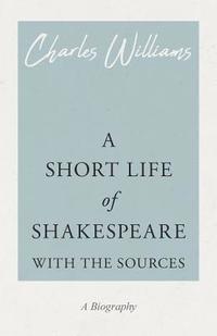 bokomslag Short Life of Shakespeare - With the Sources