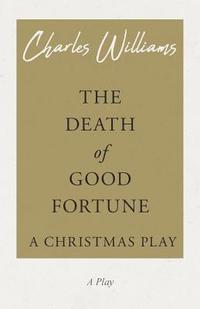 bokomslag Death of Good Fortune - A Christmas Play