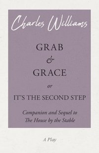 bokomslag Grab and Grace or It's the Second Step - Companion and Sequel to The House by the Stable