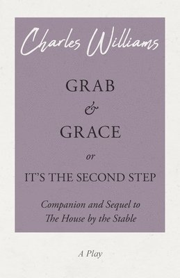 bokomslag Grab and Grace or It's the Second Step - Companion and Sequel to The House by the Stable