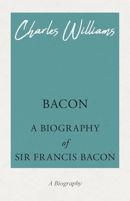 bokomslag Bacon - A Biography of Sir Francis Bacon