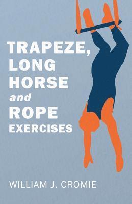 William J Cromie, William J. Cromie - Trapeze, Long Horse and Rope Exercises, Häftad