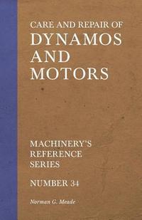 bokomslag Care and Repair of Dynamos and Motors - Machinery's Reference Series - Number 34