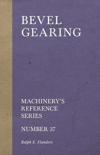 bokomslag Bevel Gearing - Machinery's Reference Series - Number 37