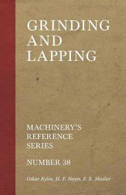 Grinding and Lapping - Machinery's Reference Series - Number 38 1