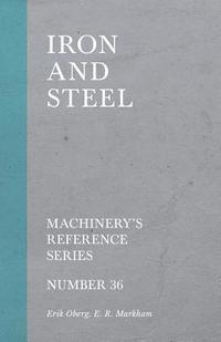 bokomslag Iron and Steel - Machinery's Reference Series - Number 36