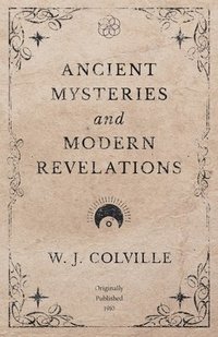bokomslag Ancient Mysteries and Modern Revelations