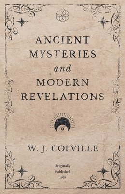 Ancient Mysteries and Modern Revelations