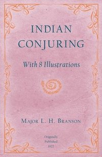 bokomslag Indian Conjuring - With 8 Illustrations