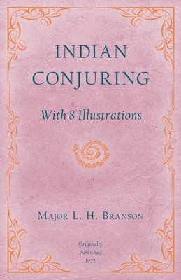 Indian Conjuring - With 8 Illustrations 1