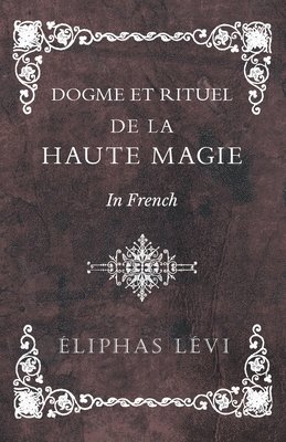 Dogme Et Rituel - de la Haute Magie - In French