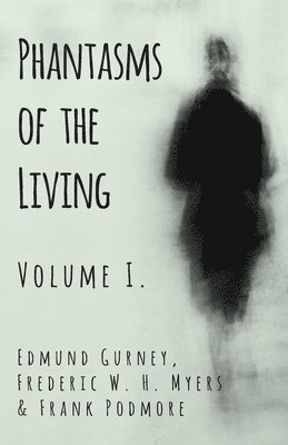 Phantasms of the Living - Volume I. 1