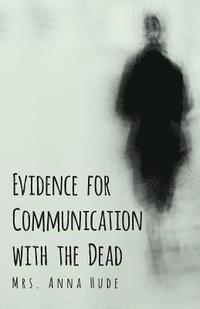 bokomslag Evidence for Communication with the Dead