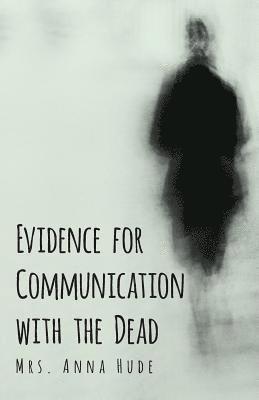 Evidence for Communication with the Dead 1