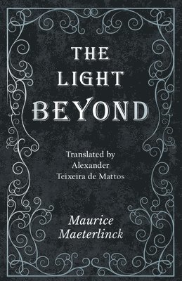 The Light Beyond - Translated by Alexander Teixeira de Mattos 1