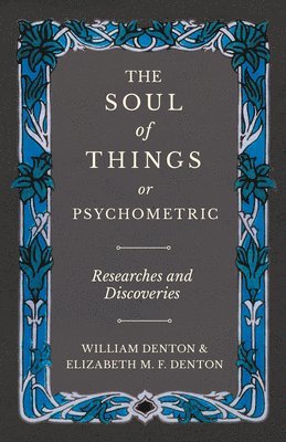 Soul of Things or Psychometric - Researches and Discoveries