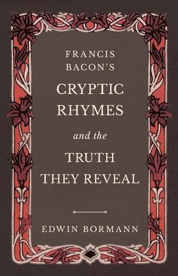 bokomslag Francis Bacon's Cryptic Rhymes and the Truth They Reveal