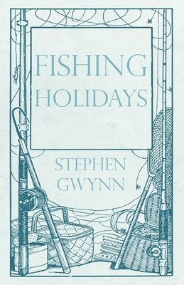 Stephen Gwynn - Fishing Holidays, Häftad