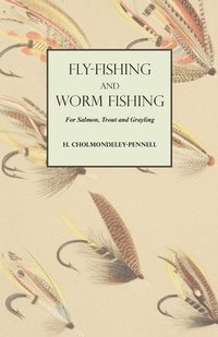 bokomslag Fly-Fishing and Worm Fishing for Salmon, Trout and Grayling