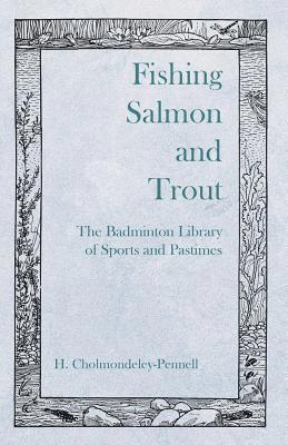 bokomslag Fishing Salmon and Trout - The Badminton Library of Sports and Pastimes