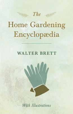Home Gardening Encyclopædia - With Illustrations