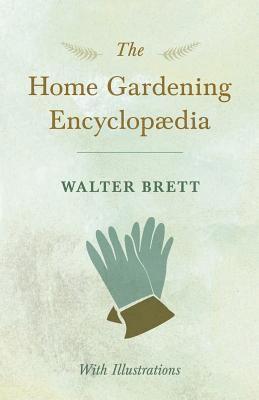 The Home Gardening Encyclopdia - With Illustrations 1