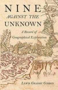 bokomslag Nine Against the Unknown - A Record of Geographical Exploration