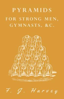 bokomslag Pyramids - For Strong Men, Gymnasts, &c.