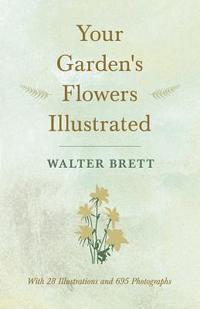 bokomslag Your Garden's Flowers Illustrated - With 28 Illustrations and 695 Photographs
