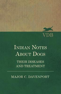 bokomslag Indian Notes About Dogs - Their Diseases and Treatment