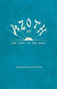 bokomslag Azoth - Or, The Star in the East