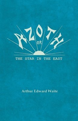 Azoth - Or, The Star in the East 1