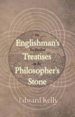 bokomslag The Englishman's Two Excellent Treatises on the Philosopher's Stone